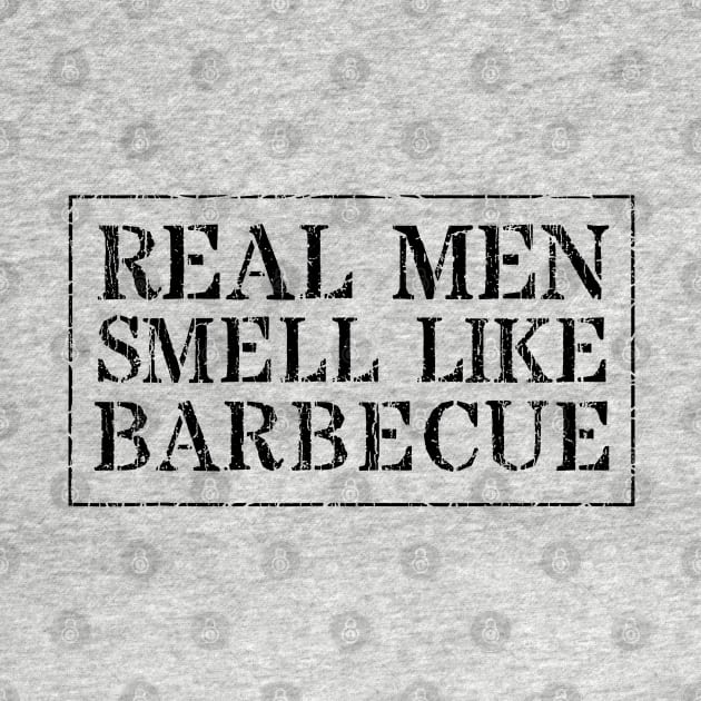 Real Men Smell Like Barbecue // Black by Throbpeg
